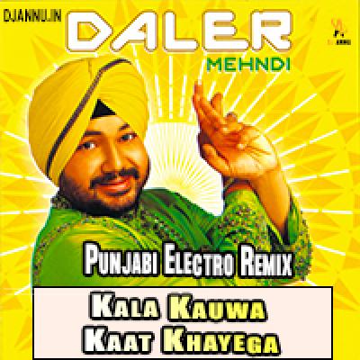 Kala Kauwa Kaat Khayega - Punjabi Electro Remix DJ Annu